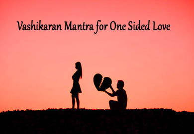 Vashikaran Mantra for One Sided Love